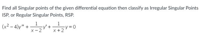 Solved Find All Singular Points Of The Given Differential | Chegg.com