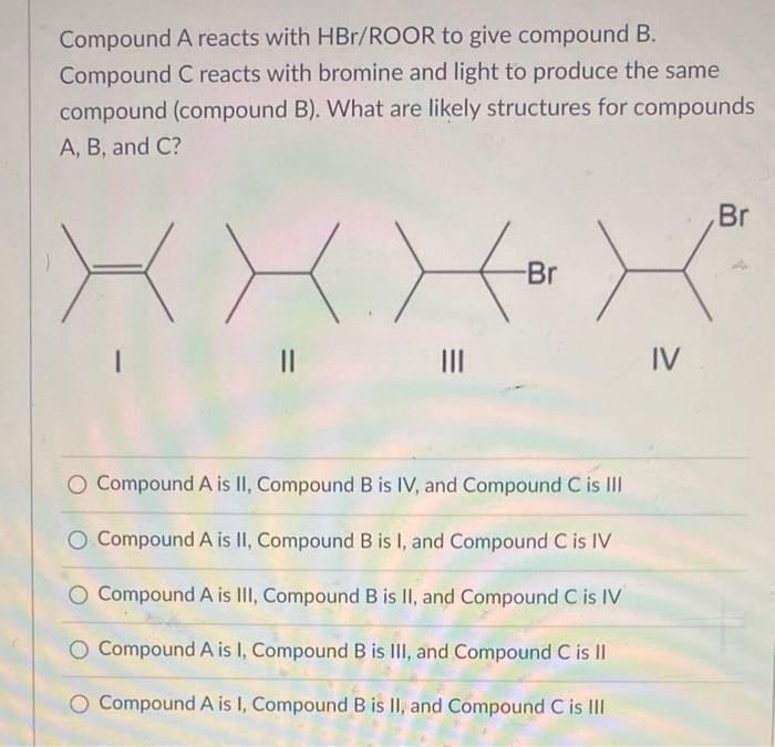 Solved Compound A Reacts With HBr/ROOR To Give Compound B. | Chegg.com