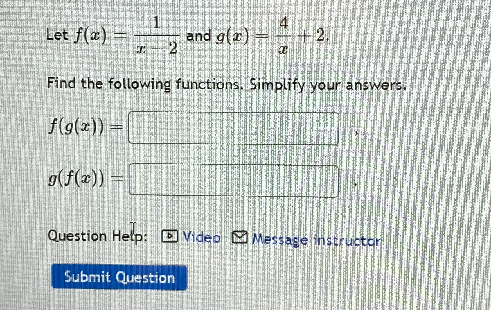 Solved Let f(x)=1x-2 ﻿and g(x)=4x+2Find the following | Chegg.com