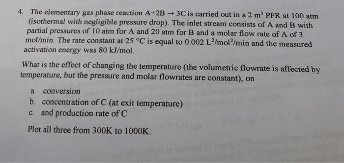 Solved 4. The elementary gas phase reaction A+2B 3C is | Chegg.com