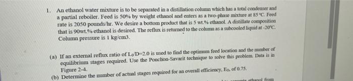 Solved 1. An Ethanol Water Mixture Is To Be Separated In A | Chegg.com