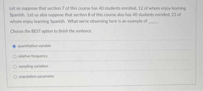 Let us suppose that section 7 of this course has 40 students enrolled, 12 of whom enjoy learning Spanish. Let us also suppose