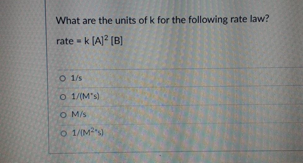 Solved What are the units of k for the following rate law?