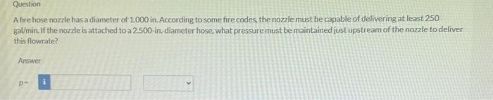 Solved A fre hose nozzle has a diameter of 1.000in. | Chegg.com