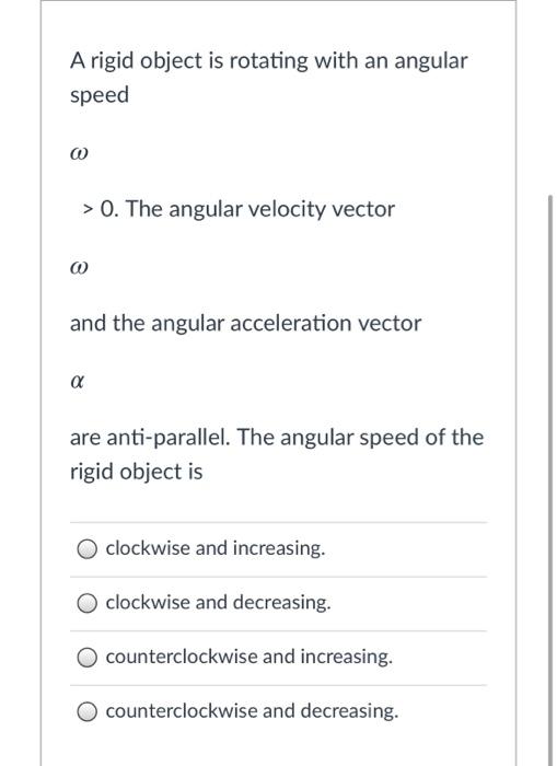 Solved A rigid object is rotating with an angular speed 0 > | Chegg.com