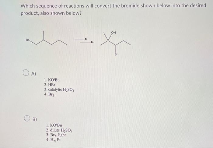 Solved Which sequence of reactions will convert the bromide | Chegg.com