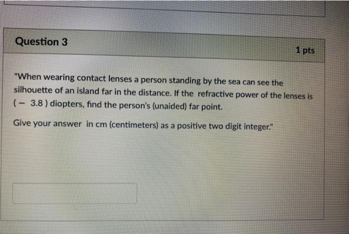 Question 3 1 Pts When Wearing Contact Lenses A Chegg Com