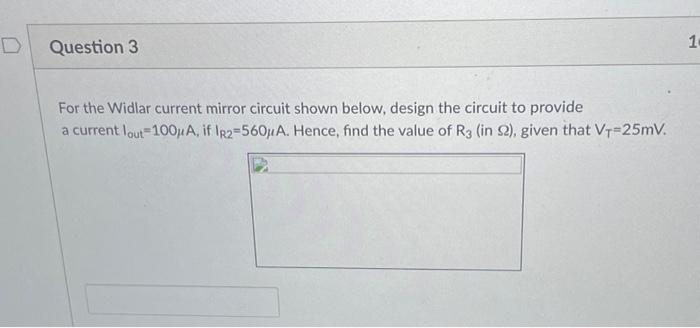 Solved D Question 3 1 For the Widlar current mirror circuit | Chegg.com