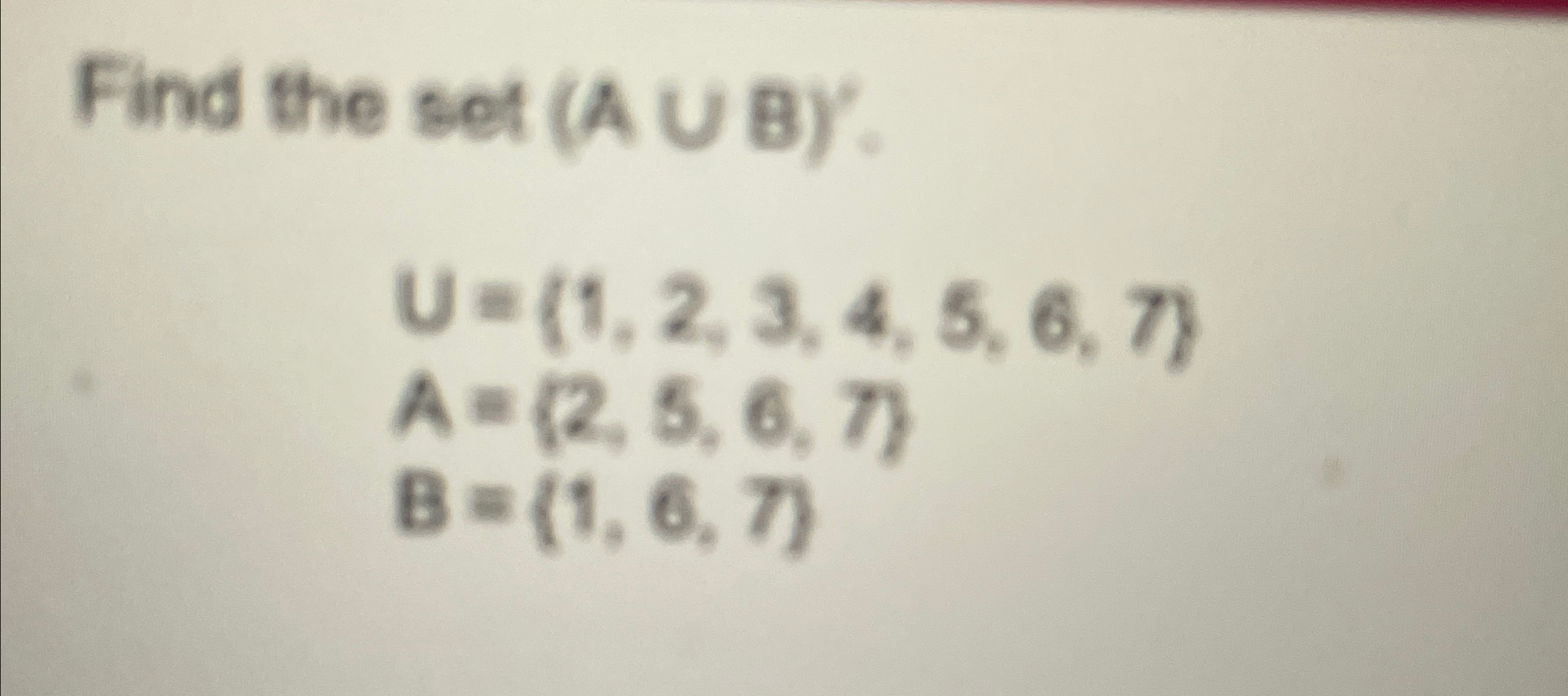 Solved Find The Set(A∪B)'. (2,5,6,7}(1,6,7} | Chegg.com