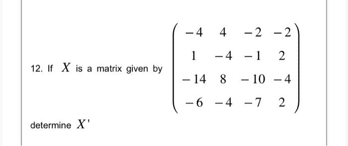 Solved 12. If X is a matrix given by | Chegg.com