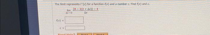Solved The limit represents f'(c) ﻿for a function f(x) ﻿and