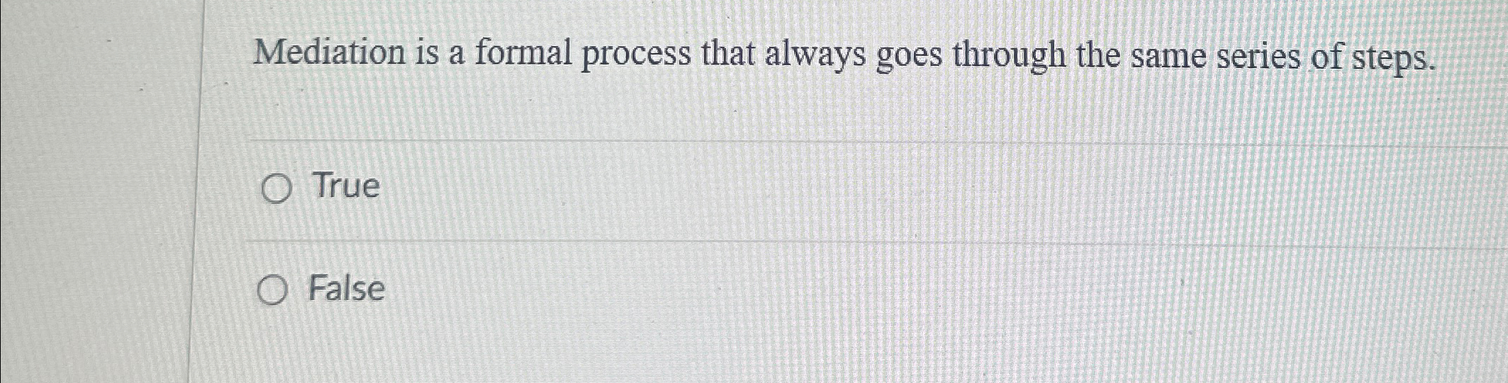 Solved Mediation is a formal process that always goes | Chegg.com