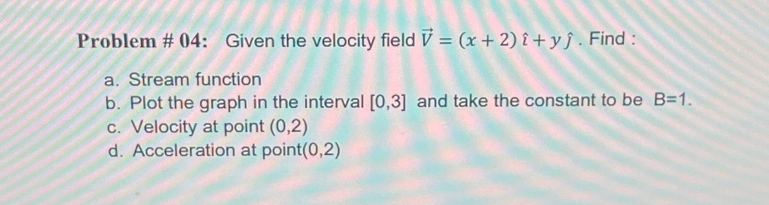 Solved Problem 04 Given The Velocity Field