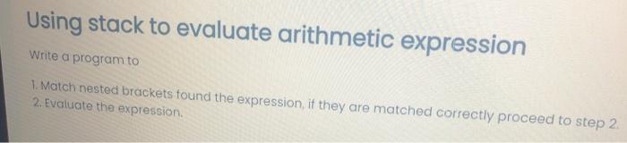 Solved Using stack to evaluate arithmetic expression Write a | Chegg.com