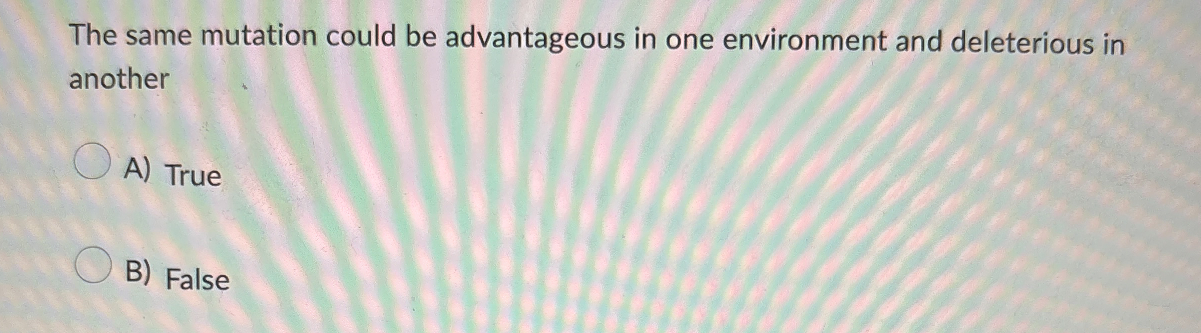 Solved The same mutation could be advantageous in one | Chegg.com