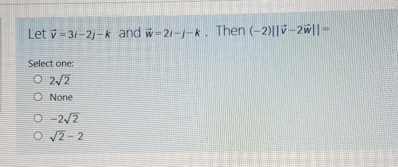 Solved Let U 31 2 K And W 21 J K Then 2 7 2w S Chegg Com