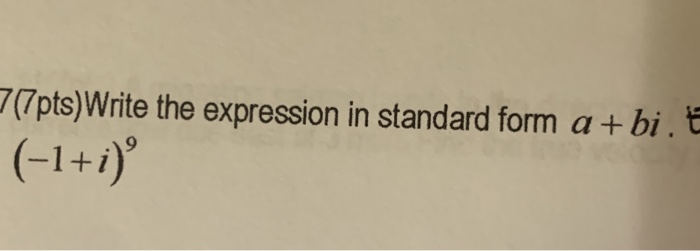 Write The Expression In Standard Form A+bi Solved 7/7pts)Write the expression in standard form a +bi. | Chegg.com