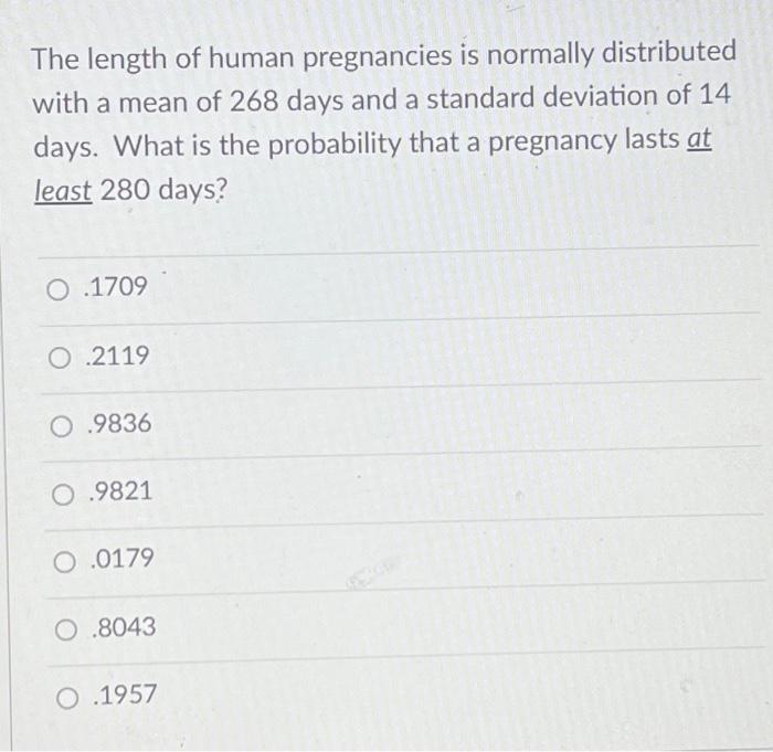 Solved The length of human pregnancies is normally | Chegg.com