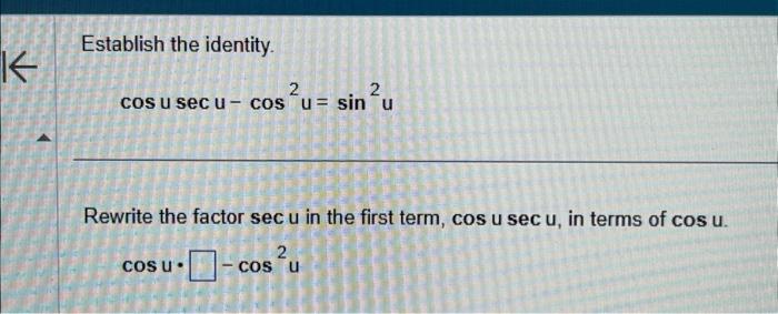 Solved Establish the identity. cosusecu−cos2u=sin2u Rewrite | Chegg.com