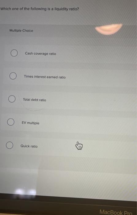 Solved Which One Of The Following Is A Liquidity Ratio Chegg