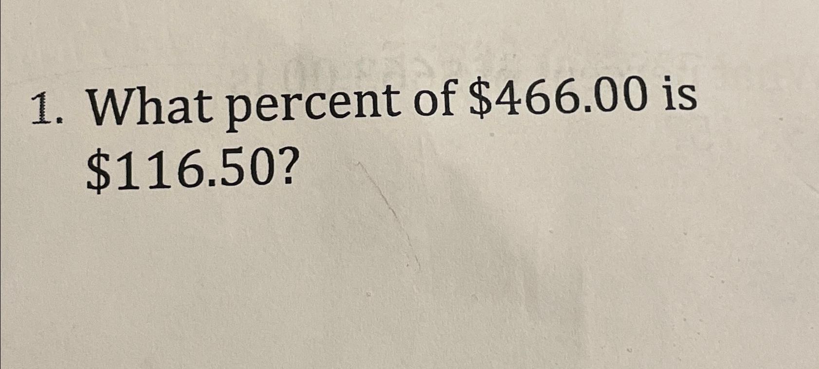 solved-what-percent-of-466-00-is-116-50-chegg