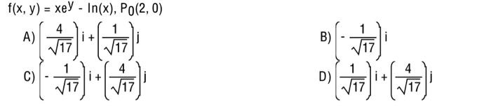 \[ f(x, y)=x e^{y}-\ln (x), P_{0}(2,0) \] A) \( \left(\frac{4}{\sqrt{17}}\right) i+\left(\frac{1}{\sqrt{17}}\right) j \) B) \