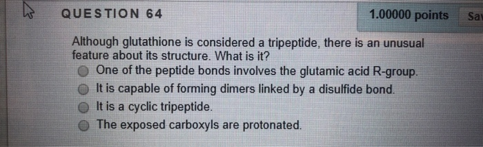Solved QUESTION 64 1.00000 points Say Although glutathione