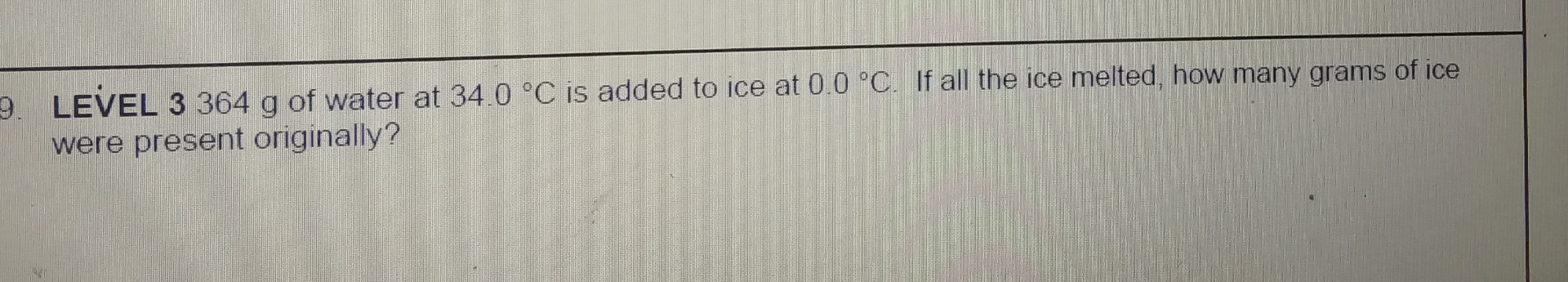 Solved LEVEL 3364 ﻿g of water at 34.0°C ﻿is added to ice at | Chegg.com
