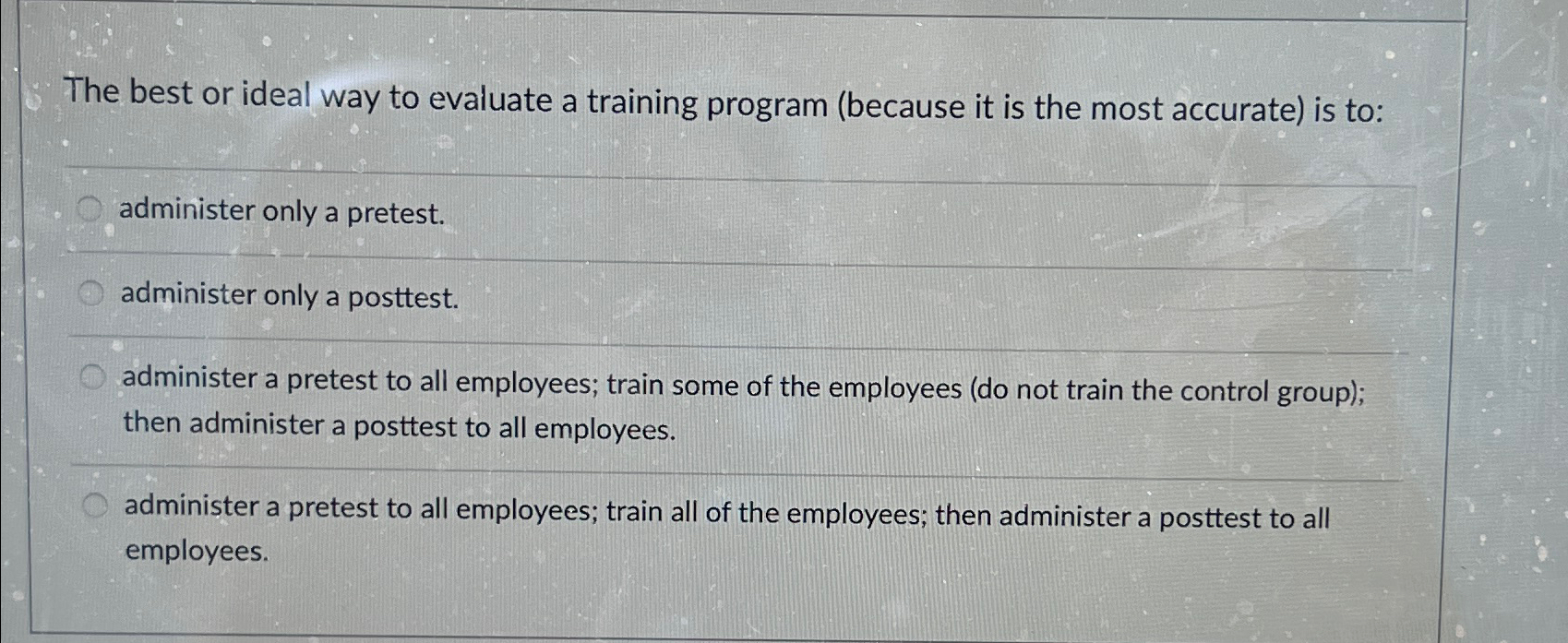 Solved The best or ideal way to evaluate a training program | Chegg.com