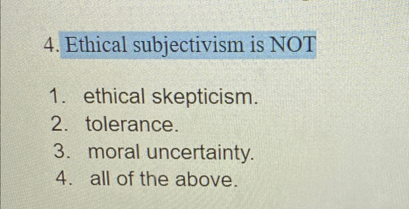 Solved Ethical subjectivism is NOTethical | Chegg.com