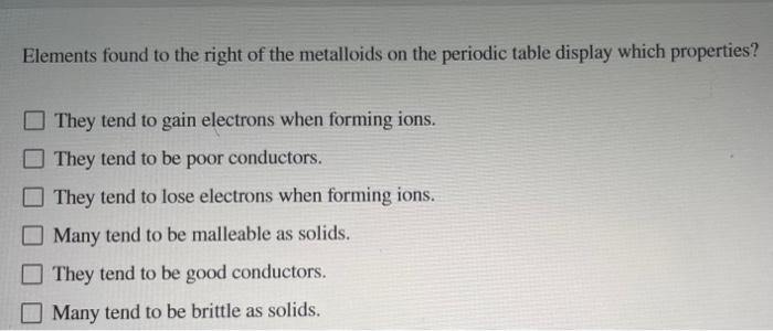 Solved Elements found to the right of the metalloids on the | Chegg.com