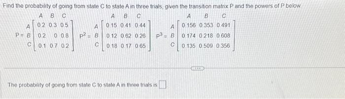 Solved Find the probability of going from state C to state A | Chegg.com