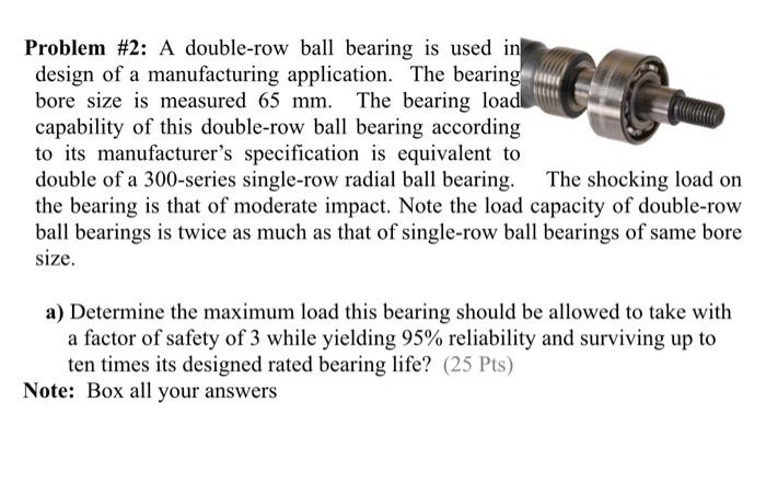 Solved Problem #2: A double-row ball bearing is used in | Chegg.com