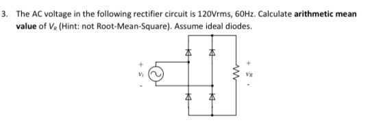 Solved 3. The AC voltage in the following rectifier circuit | Chegg.com