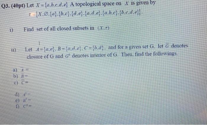 Solved Q3 40pt Let X A B C D E A Topological Space Chegg Com