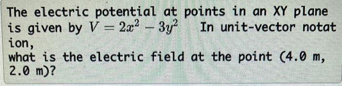 Solved The electric potential at points in an XY plane is | Chegg.com