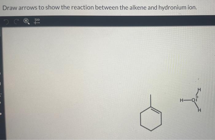 Draw arrows to show the reaction between the alkene and hydronium ion.