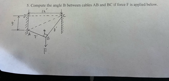 Solved 5. Compute The Angle B Between Cables AB And BC If | Chegg.com