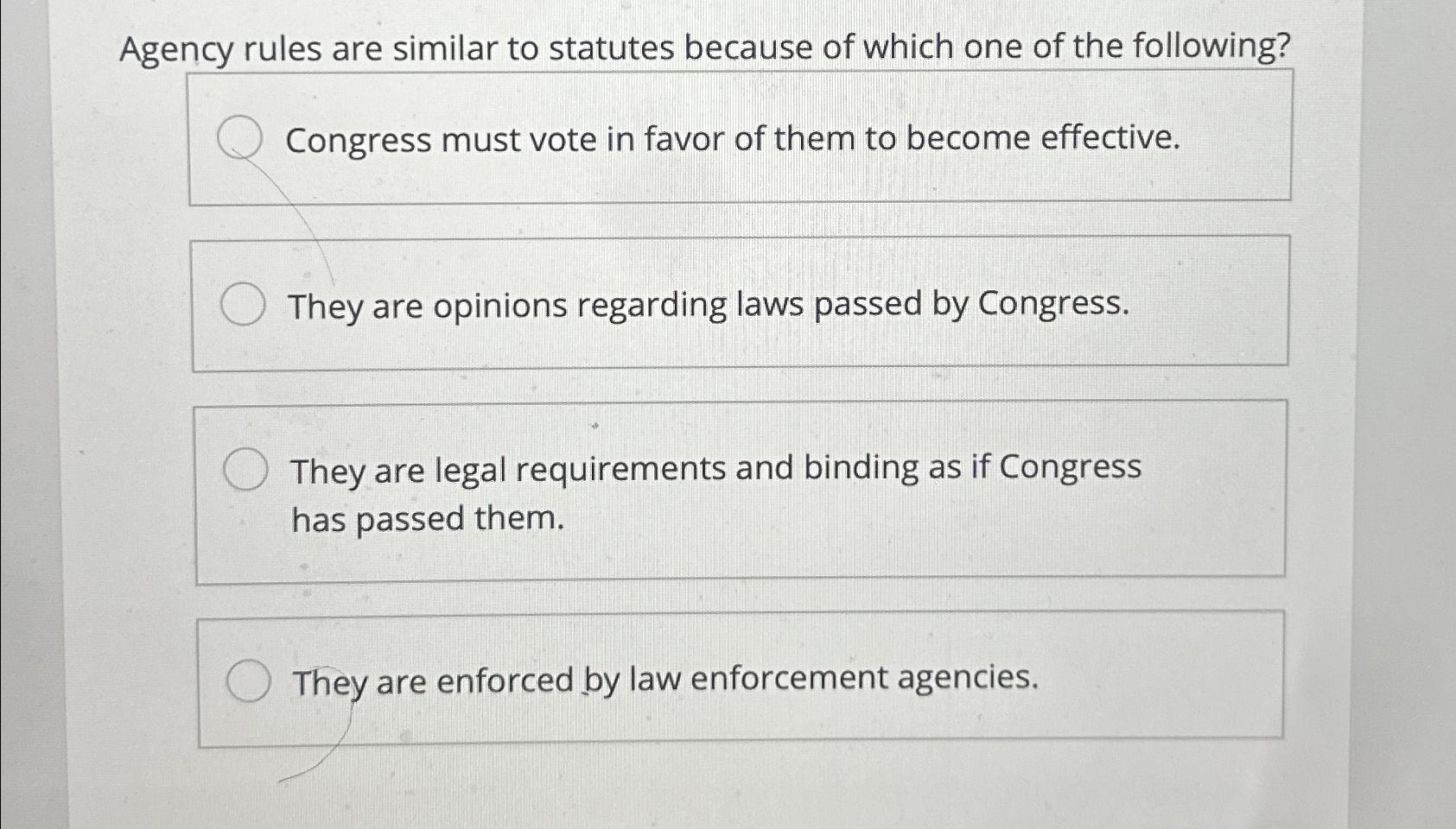 Solved Agency rules are similar to statutes because of which