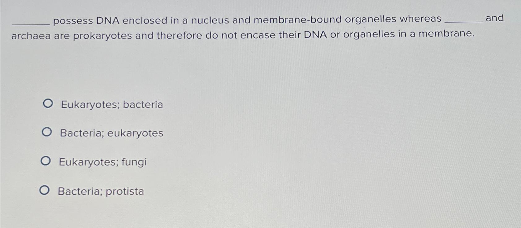 Solved possess DNA enclosed in a nucleus and membrane-bound | Chegg.com