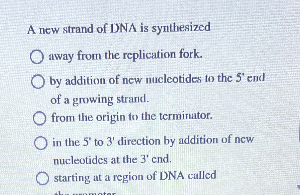Solved A new strand of DNA is synthesizedaway from the | Chegg.com