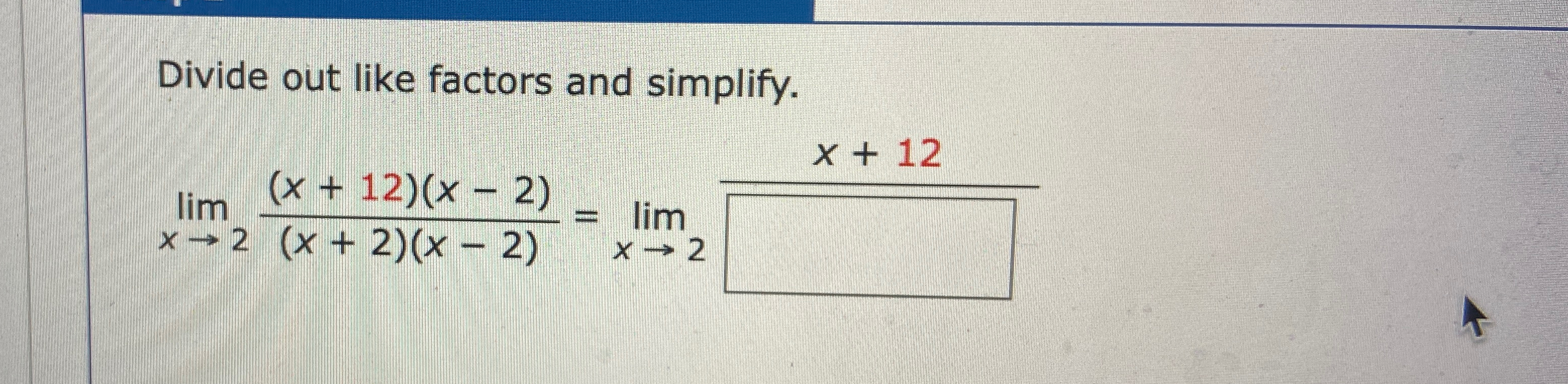 Solved Divide out like factors and | Chegg.com
