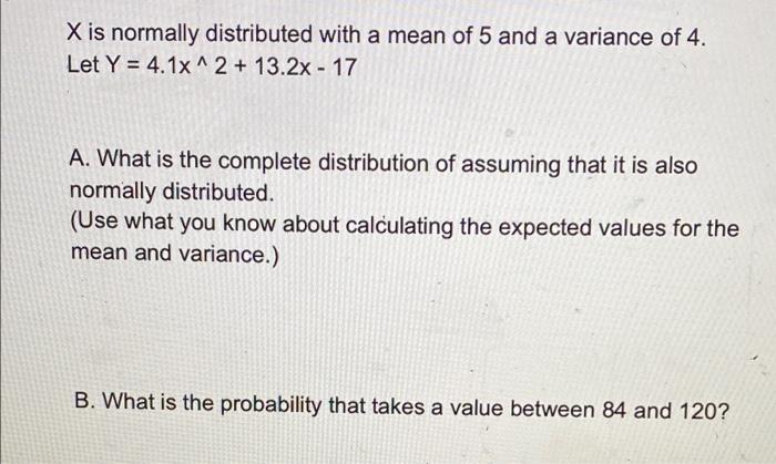 Solved X is normally distributed with a mean of 5 and a | Chegg.com