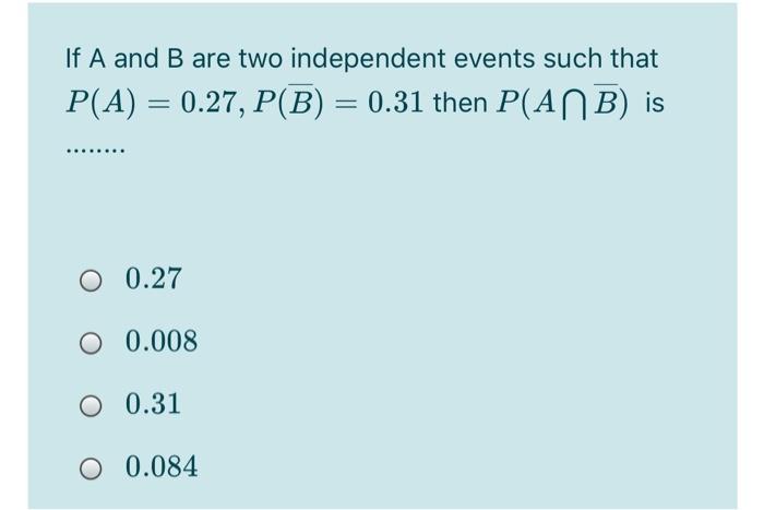 Solved If A And B Are Two Independent Events Such That Pa 7044