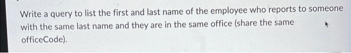 Solved Write a query to list the first and last name of the | Chegg.com