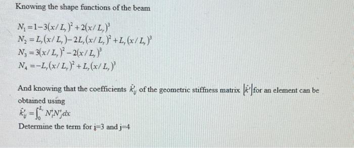 Solved Knowing the shape functions of the beam N =1-3(x/L, ) | Chegg.com