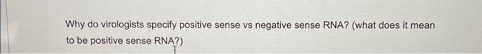 Solved Why do virologists specify positive sense vs negative | Chegg.com