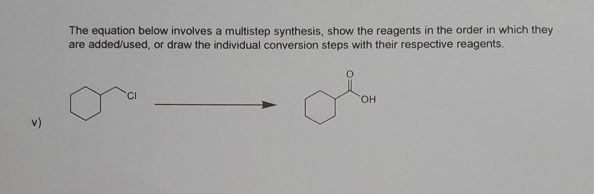 Solved v) The equation below involves a multistep synthesis, | Chegg.com