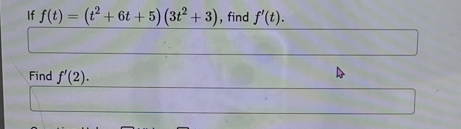 Solved If F T T2 6t 5 3t2 3 ﻿find F T Find F 2