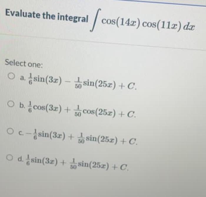 Solved Evaluate the integral ( cos(147) cos(112) de Select | Chegg.com